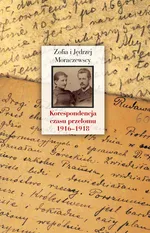 Korespondencja czasu przełomu (1916-1918) - Jędrzej Moraczewska