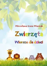 Zwierzęta Wiersze dla dzieci - Waszak Mirosława Irena