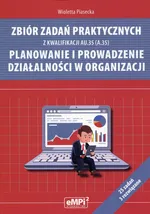Zbiór zadań praktycznych z kwalifikacji AU.35 (A.35) Planowanie i prowadzenie działalności w organizacji - Wioletta Piasecka