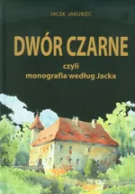 Dwór Czarne - Jacek Jakubiec