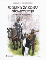 Wojska zakonu niemieckiego w Prusach 1230-1525 - Outlet - Krzysztof Kwiatkowski