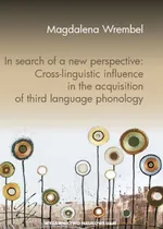 In search of a new perspective: Cross-linguistic influence in the acquisition of third language phonology - Magdalena Wrembel