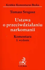 Ustawa o przeciwdziałaniu narkomanii komentarz - Tomasz Srogosz