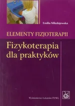 Elementy fizjoterapii Fizykoterapia dla praktyków - Outlet - Emilia Mikołajewska