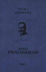 Józefa Piłsudskiego Pisma zbiotowe Tom 5