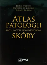 Atlas patologii złośliwych nowotworów skóry - Andrzej Kaszuba