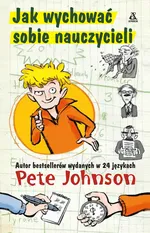 Jak wychować sobie nauczycieli - Pete Johnson