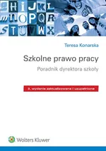 Szkolne prawo pracy Poradnik dyrektora szkoły - Teresa Konarska