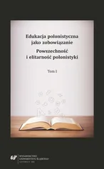 Edukacja polonistyczna jako zobowiązanie. Powszechność i elitarność polonistyki. T. 1 - 20 Komparatystyka: dwoistość metody i synkretyzm praktyki
