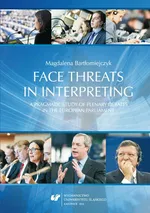 Face threats in interpreting: A pragmatic study of plenary debates in the European Parliament - 07 Final conclusions: Possible avenues for future research; References - Magdalena Bartłomiejczyk