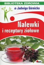 Nalewki i receptury ziołowe Biblioteka zdrowia 3 - Outlet - Jadwiga Górnicka