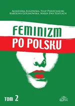 Feminizm po polsku Tom 2 - Karolina Golinowska