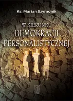 W kierunku demokracji personalistycznej - Outlet - Marian Szymonik