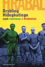Drybling Hidegkutiego czyli rozmowy z Hrabalem - Laszlo Szigeti
