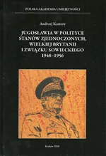 Jugosławia w polityce Stanów Zjednoczonych Wielkiej Brytanii i Związku Sowieckiego 1948-1956 - Andrzej Kastory