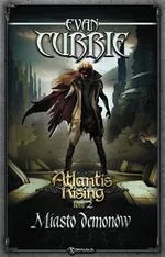 Atlantis Rising Tom 2. Miasto demonów - Evan Currie