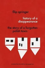 History Of A Disappearance - Filip Springer
