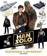 Han Solo. Gwiezdne wojny - historie. Przewodnik ilustrowany - Pablo Hidalgo