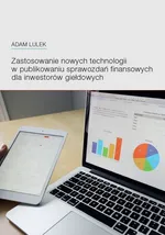Zastosowanie nowych technologii w publikowaniu sprawozdań finansowych dla inwestorów giełdowych - Adam Lulek