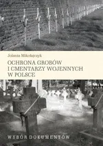 Ochrona grobów i cmentarzy wojennych w Polsce - Jolanta Mikołajczyk