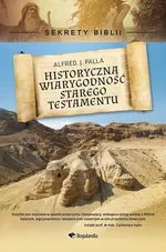 Historyczna wiarygodność Starego Testamentu - Palla Alfred J.