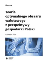 Teoria optymalnego obszaru walutowego z perspektywy gospodarki Polski - Katarzyna Piłat