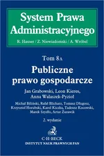 Publiczne prawo gospodarcze System Prawa Administracyjnego Tom 8 A