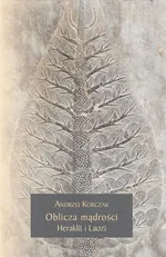 Oblicza mądrości Heraklit i Laozi - Andrzej Korczak