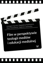 Film w perspektywie teologii mediów i edukacji medialnej - Magdalena Butkiewicz