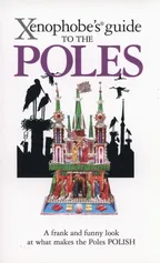 Xenophobe's Guide to the Poles - Ewa Lipniacka