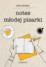 Notes młodej pisarki - Ewa Nowak