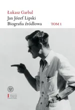 Jan Józef Lipski Biografia źródłowa - Łukasz Garbal