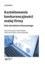 Kształtowanie konkurencyjności małej firmy - Paweł Głodek