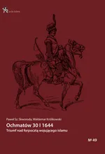 Ochmatów 30 I 1644 Triumf nad forpocztą wojującego islamu - Waldemar Królikowski