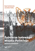 Żołnierze ludowego Wojska Polskiego - Kaja Kaźmierska