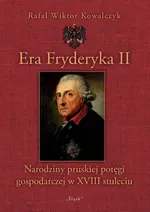 Era Fryderyka II - Kowalczyk Rafał Wiktor