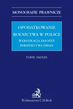 Opodatkowanie rolnictwa w Polsce Weryfikacja założeń Perspektywa zmian - Paweł Smoleń