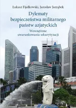 Dylematy bezpieczeństwa militarnego państw azjatyckich - Łukasz Fijałkowski