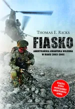 Fiasko Amerykańska awantura wojenna w Iraku 2003-2005 - Ricks Thomas E.