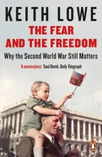 The Fear and the Freedom - Keith Lowe