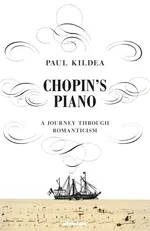 Chopin's Piano - Paul Kildea