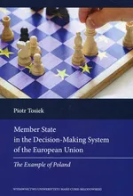 Member State in the Decision Making System of the European Union - Piotr Tosiek