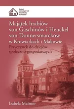 Majątek hrabiów von Gaschinów i Henckel von Donnersmarcków w Krowiarkach i Makowie - Izabela Malmor