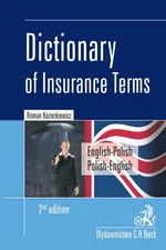 Dictionary of Insurance Terms Angielsko-polski i polsko-angielski słownik terminologii ubezpieczeniowej - Roman Kozierkiewicz