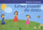 Łatwe piosenki dla dzieci - Beatrix Podolska