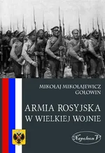 Armia Rosyjska w Wielkiej Wojnie - Gołowin Mikołaj M.