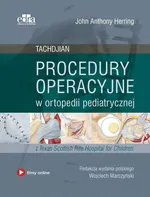 Procedury operacyjne w ortopedii pediatrycznej. Tachdjian - J.A. Herring