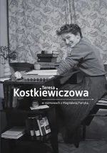 Teresa Kostkiewiczowa w rozmowach z Magdaleną Partyką - Teresa Kostkiewiczowa