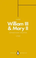 William III & Mary II - Jonathan Keates