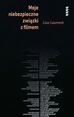 Moje niebezpieczne związki z filmem - Lisa Laurenti